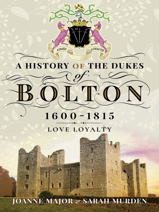 Title details for A History of the Dukes of Bolton, 1600–1815 by Joanne Major - Available